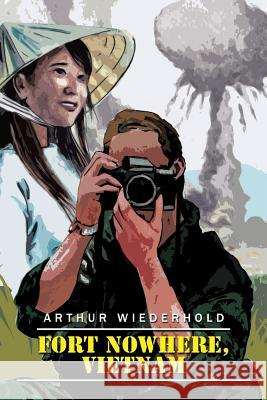 Fort Nowhere, Vietnam Arthur Wiederhold 9781491791851 iUniverse - książka