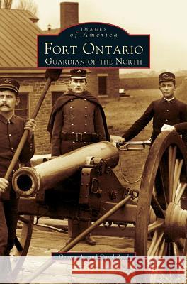 Fort Ontario: Guardian of the North George A Reed, Carol Reed 9781531601867 Arcadia Publishing Library Editions - książka