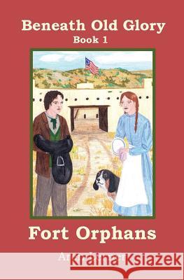 Fort Orphans (Beneath Old Glory: Book 1) Aren Lerner 9781939655004 Sorrel Mountain Press - książka