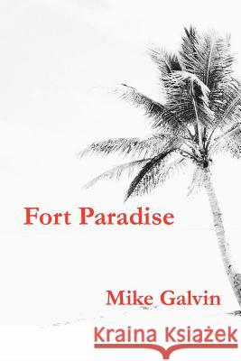 Fort Paradise Mike Galvin 9781466304345 Createspace - książka