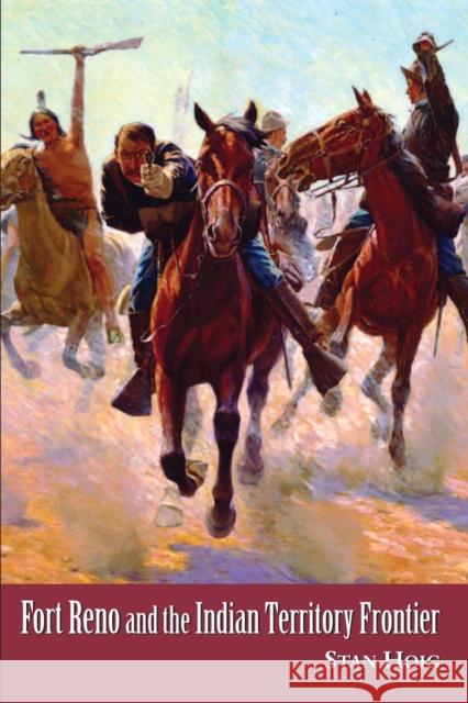 Fort Reno and the Indian Territory Frontier Hoig, Stan 9781557288097 University of Arkansas Press - książka