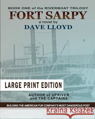 Fort Sarpy - Large Print Edition Dave Lloyd 9781523943326 Createspace Independent Publishing Platform - książka