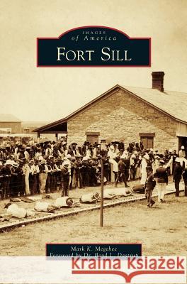 Fort Sill Mark K. Megehee Dr Boyd L. Dastrup 9781540236708 Arcadia Publishing Library Editions - książka
