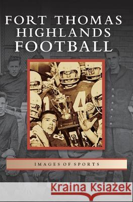 Fort Thomas Highlands Football Dr Bill Thomas 9781531634018 Arcadia Publishing Library Editions - książka