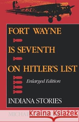 Fort Wayne Is Seventh on Hitler's List, Enlarged Edition: Indiana Stories Martone, Michael 9780253208514 Indiana University Press - książka