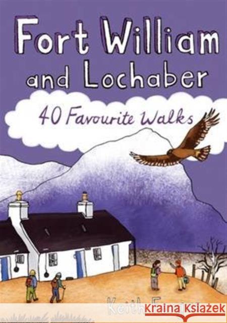 Fort William and Lochaber: 40 Favourite Walks Keith Fergus 9781907025457 Pocket Mountains Ltd - książka