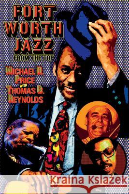 Fort Worth Jazz from the Top Michael H. Price Thomas B. Reynolds 9781724422385 Createspace Independent Publishing Platform - książka