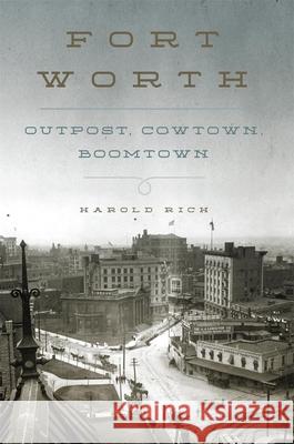 Fort Worth: Outpost, Cowtown, Boomtown Harold Rich 9780806144924 University of Oklahoma Press - książka