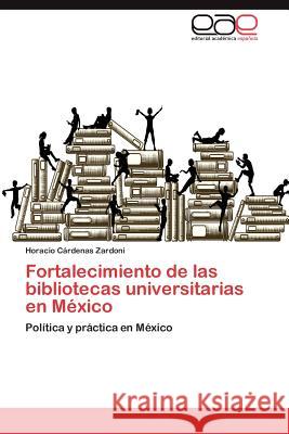 Fortalecimiento de Las Bibliotecas Universitarias En Mexico Horacio C 9783845481517 Editorial Acad Mica Espa Ola - książka