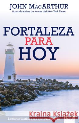 Fortaleza Para Hoy: Lecturas Diarias Para Enriquecer La Fe MacArthur, John 9781941538418 Nivel Uno - książka