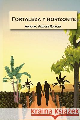 Fortaleza y Horizonte: Presagios Amparo Alzate Garcia 9781533580313 Createspace Independent Publishing Platform - książka