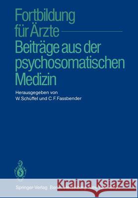 Fortbildung Für Ärzte -- Beiträge Aus Der Psychosomatischen Medizin Schüffel, W. 9783540132196 Springer - książka