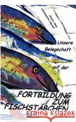 Fortbildung zum Fischstäbchen: Ein Roman in Filethäppchen Pöhls, Renate 9783842345836 Books on Demand - książka