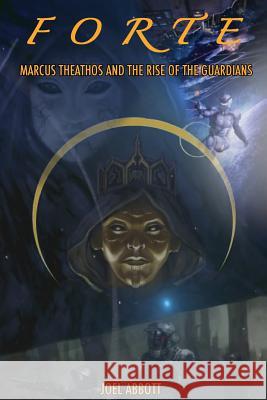 Forte: Marcus Theathos and the Rise of the Guardians MR Joel Abbott 9781502771919 Createspace - książka