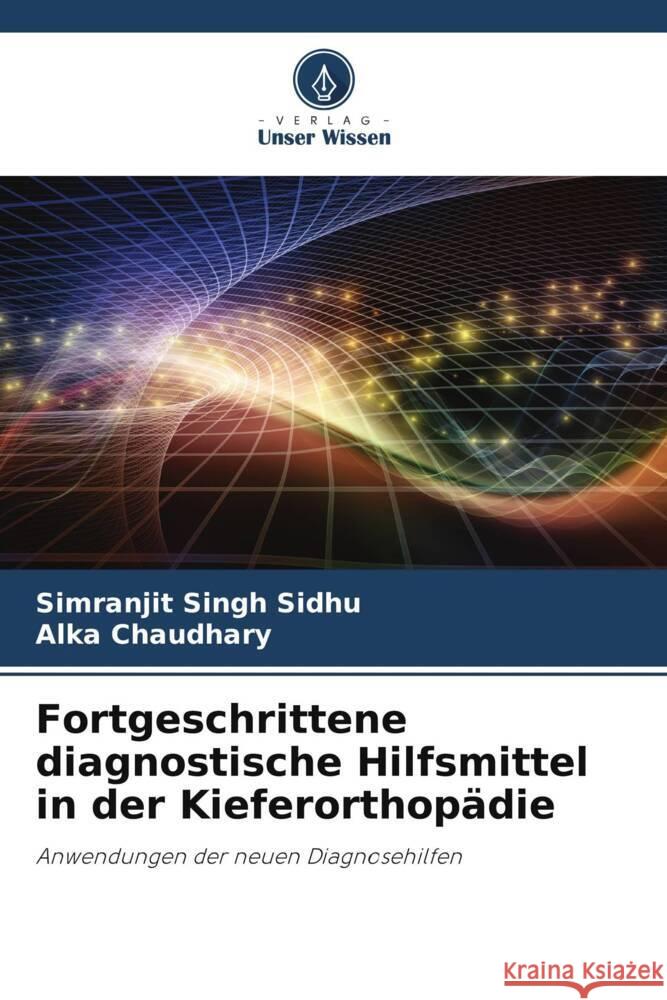 Fortgeschrittene diagnostische Hilfsmittel in der Kieferorthopädie Singh Sidhu, Simranjit, Chaudhary, Alka 9786204949420 Verlag Unser Wissen - książka