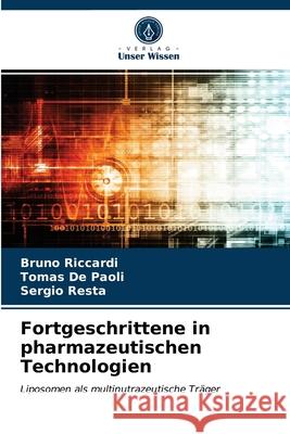 Fortgeschrittene in pharmazeutischen Technologien Bruno Riccardi Tomas d Sergio Resta 9786203684452 Verlag Unser Wissen - książka