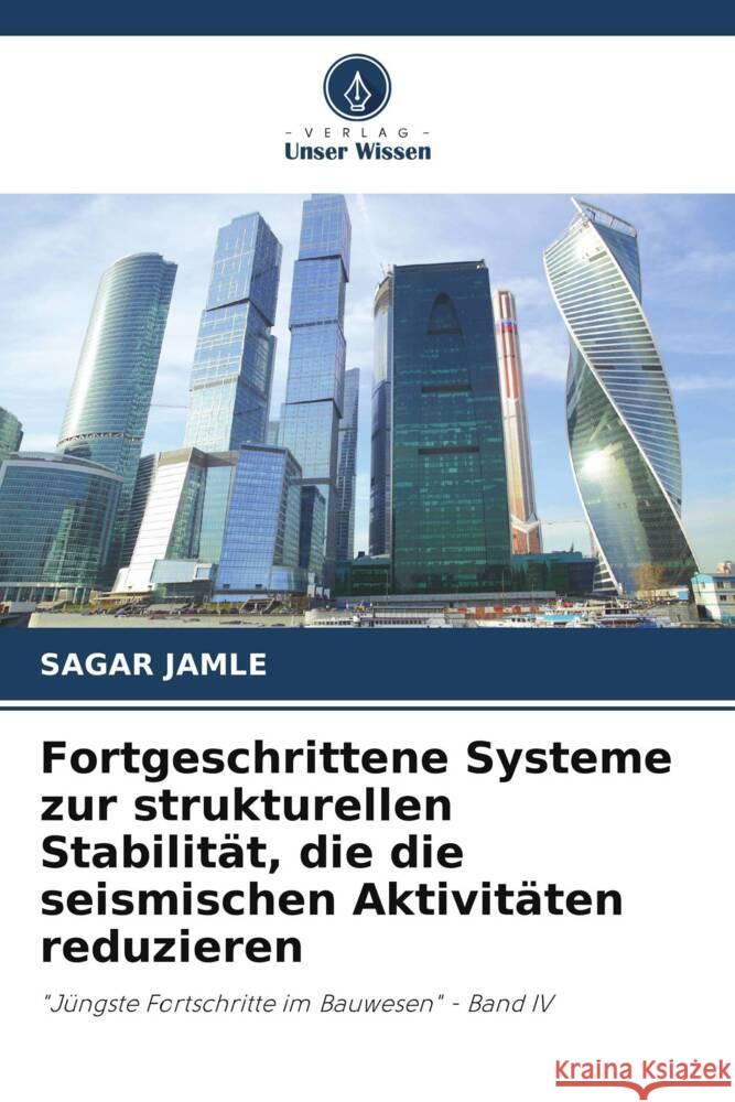 Fortgeschrittene Systeme zur strukturellen Stabilit?t, die die seismischen Aktivit?ten reduzieren Sagar Jamle 9786207295319 Verlag Unser Wissen - książka