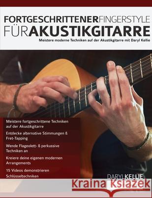 Fortgeschrittener Fingerstyle für Akustikgitarre: Meistere moderne Techniken auf der Akustikgitarre mit Daryl Kellie. Daryl Kellie, Joseph Alexander 9781789331172 WWW.Fundamental-Changes.com - książka