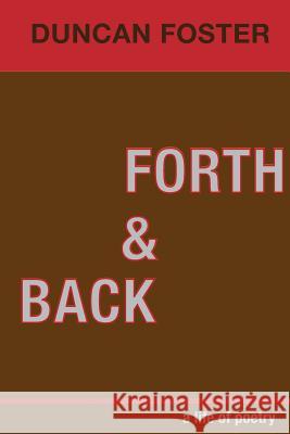 Forth & Back: a life of poetry Aaron Foster Duncan Foster 9781523256754 Createspace Independent Publishing Platform - książka