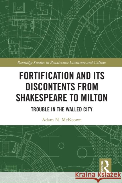 Fortification and Its Discontents from Shakespeare to Milton: Trouble in the Walled City Adam N. McKeown 9781032094021 Routledge - książka