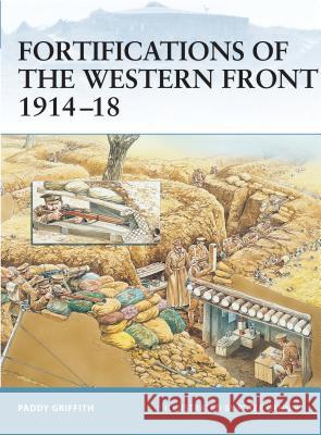 Fortifications of the Western Front 1914-18 Paddy Griffith Peter Dennis 9781841767604 Osprey Publishing (UK) - książka