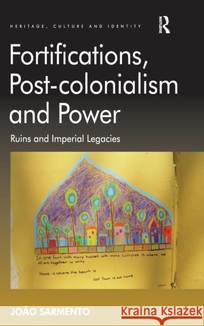 Fortifications, Post-Colonialism and Power: Ruins and Imperial Legacies Sarmento, João 9781409403036 Ashgate Publishing Limited - książka