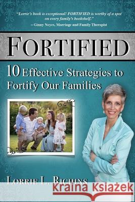Fortified Special Edition: 10 Effective Strategies to Fortify Our Families Richins, Lorrie 9781087855530 Whole Family Mentoring - książka