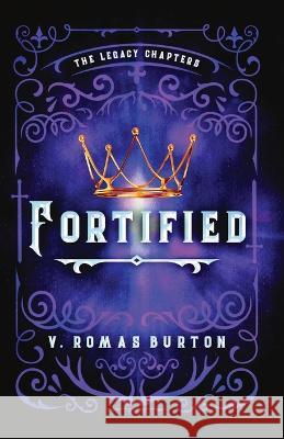 Fortified: The Legacy Chapters Book 1 V. Romas Burton 9781957899220 Quill & Flame Publishing House - książka