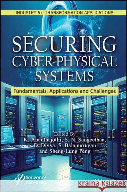 Fortifying Integrated Cyber-Physical Systems from Digital Threats K. Anath S. N. Sangeethaa D. Divya 9781394287734 Wiley-Scrivener - książka