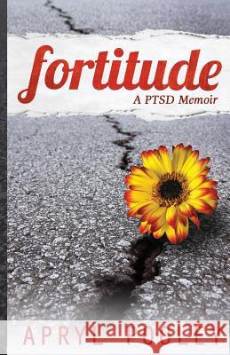 Fortitude: A PTSD Memoir Pooley, Apryl E. 9780692730027 Apryl E Pooley - książka