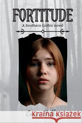 Fortitude: A Southern Gothic Novel Carrie Dalby   9781957892085 Olive Kent Publishing - książka