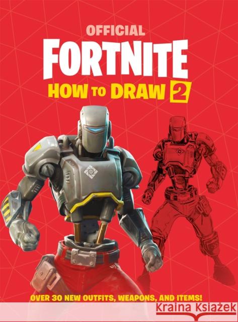 FORTNITE Official How to Draw Volume 2: Over 30 Weapons, Outfits and Items! Epic Games 9781472272447 Headline Publishing Group - książka