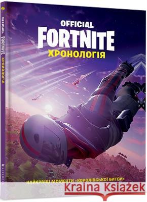 FORTNITE (Official): The Chronicle: 2020 Epic Games, Vitaliy Danmer 9786177688968 Artbooks - książka