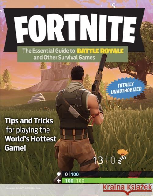 Fortnite: The Essential Guide to Battle Royale and Other Survival Games Triumph Books 9781629376370 Triumph Books (IL) - książka