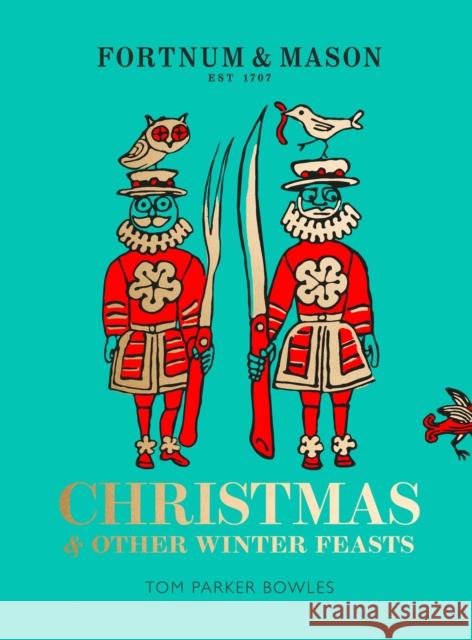 Fortnum & Mason: Christmas & Other Winter Feasts Bowles, Tom Parker 9780008305017 HarperCollins Publishers - książka