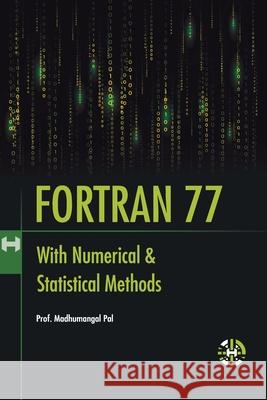 Fortran 77 With Numerical and Statistical Methods Madhumangal Pal 9781913936129 HP HAMILTON LIMITED - książka