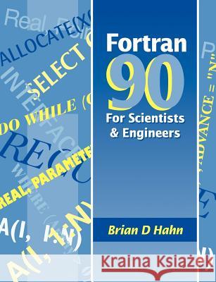 FORTRAN 90 for Scientists and Engineers Brain D. Hahn Brian D. Hahn Hahn 9780340600344 Butterworth-Heinemann - książka