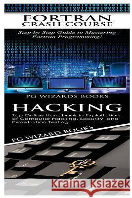 FORTRAN Crash Course + Hacking Pg Wizard Books 9781545107188 Createspace Independent Publishing Platform - książka