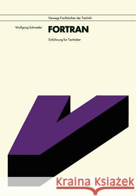 FORTRAN: Einführung Für Techniker Schneider, Wolfgang 9783528140366 Springer - książka