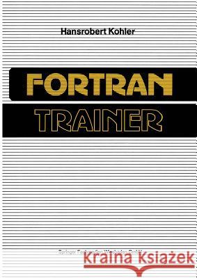 Fortran-Trainer Hansrobert Kohler Hansrobert Kohler 9783528242572 Vieweg+teubner Verlag - książka