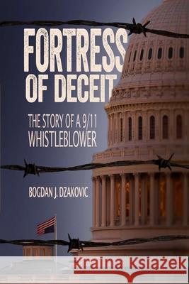 Fortress of Deceit: The Story of a 9/11 Whistleblower MR Bogdan John Dzakovic 9781535033138 Createspace Independent Publishing Platform - książka
