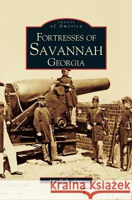 Fortresses of Savannah Georgia John Walker Guss 9781531609955 Arcadia Publishing Library Editions - książka