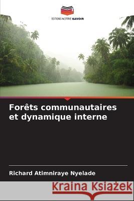 Forêts communautaires et dynamique interne Richard Atimniraye Nyelade 9786205331033 Editions Notre Savoir - książka