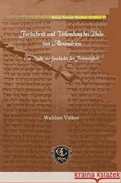 Fortschritt und Vollendung bei Philo von Alexandrien: Eine Studie zur Geschichte der Frömmigkeit Walther Völker 9781611435207 Gorgias Press - książka