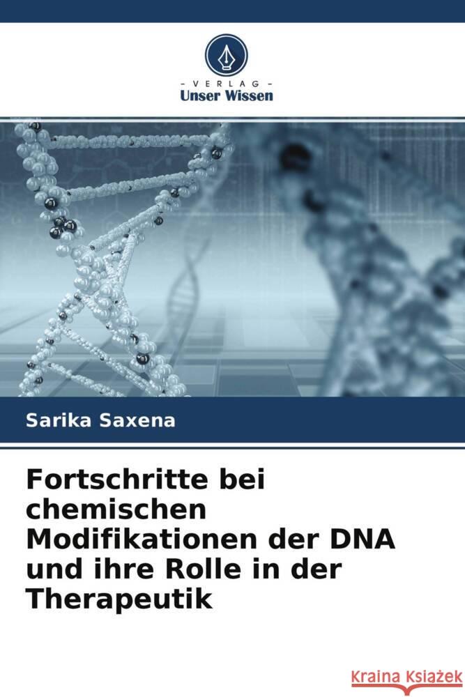 Fortschritte bei chemischen Modifikationen der DNA und ihre Rolle in der Therapeutik Saxena, Sarika, Shankaraswamy, J, Tyagi, Shikhar 9786204525952 Verlag Unser Wissen - książka