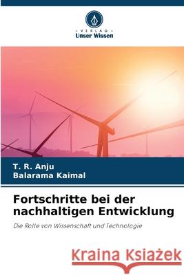 Fortschritte bei der nachhaltigen Entwicklung Anju, T. R., Kaimal, Balarama 9786209200762 Verlag Unser Wissen - książka