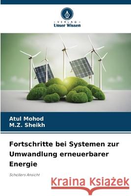 Fortschritte bei Systemen zur Umwandlung erneuerbarer Energie Mohod, Atul, Sheikh, M.Z. 9786203849523 Verlag Unser Wissen - książka