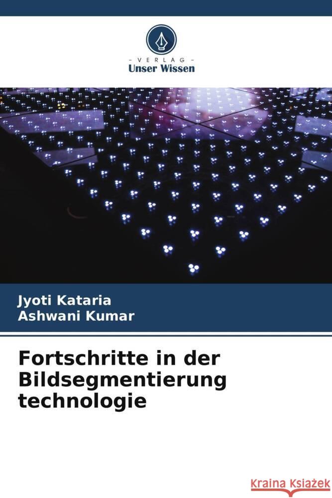 Fortschritte in der Bildsegmentierung technologie Jyoti Kataria Ashwani Kumar 9786207040285 Verlag Unser Wissen - książka