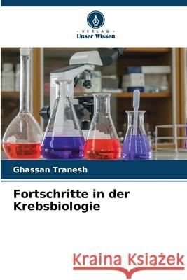 Fortschritte in der Krebsbiologie Tranesh, Ghassan 9786200763563 Verlag Unser Wissen - książka