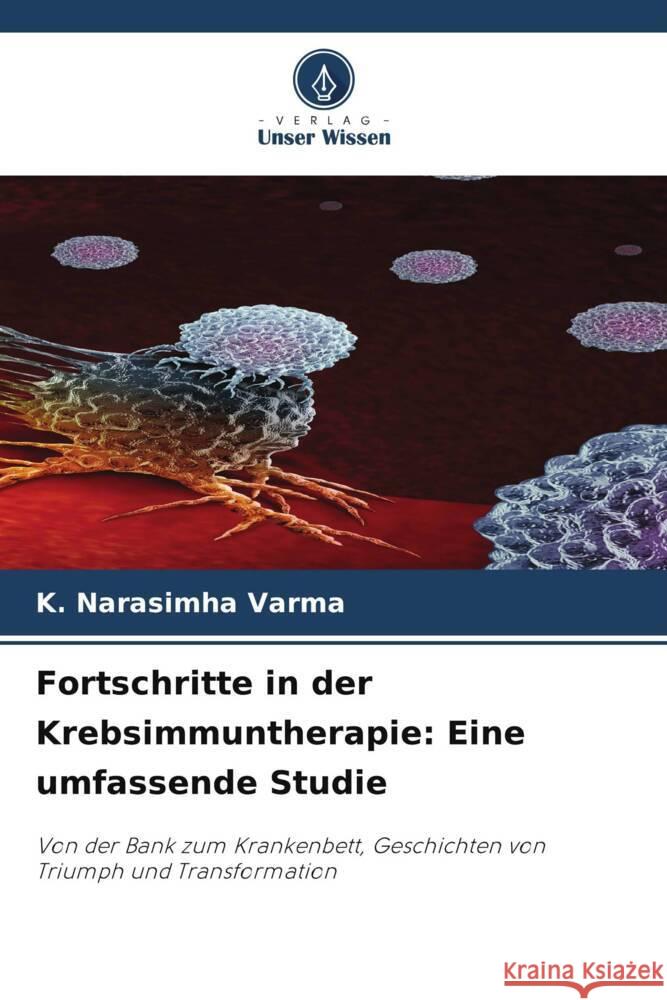 Fortschritte in der Krebsimmuntherapie: Eine umfassende Studie K. Narasimha Varma 9786206994541 Verlag Unser Wissen - książka